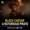 Black Caesar was a notorious pirate who lived between the 17 th and 18 th centuries.