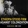 The Unyielding Spirit: Why Ethiopia Stood Firm Against Colonization