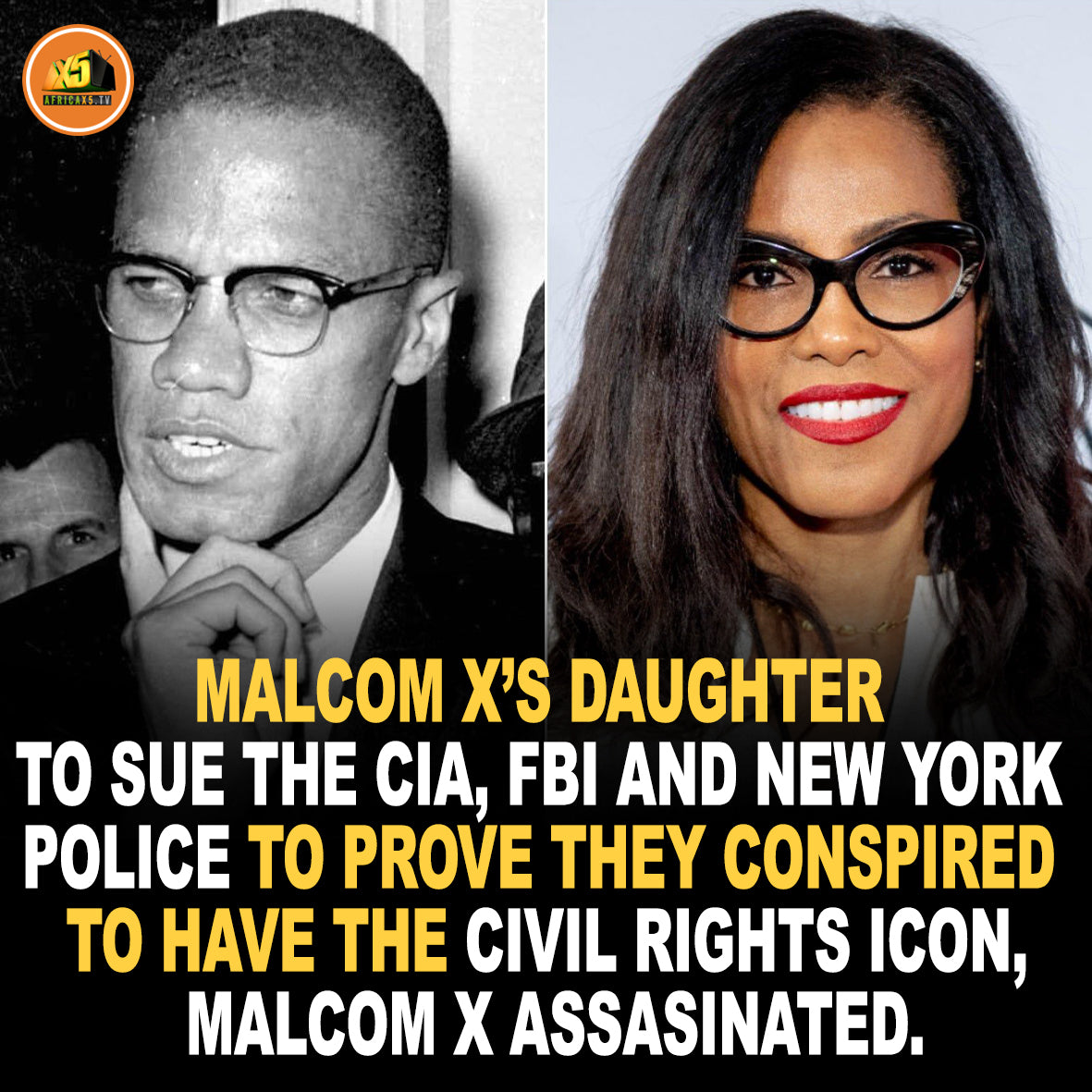 One of Malcolm X’s daughters has launched a $100M lawsuit against the FBI, CIA and New York police, to try to prove they conspired to have the civil rights icon murdered in 1965.