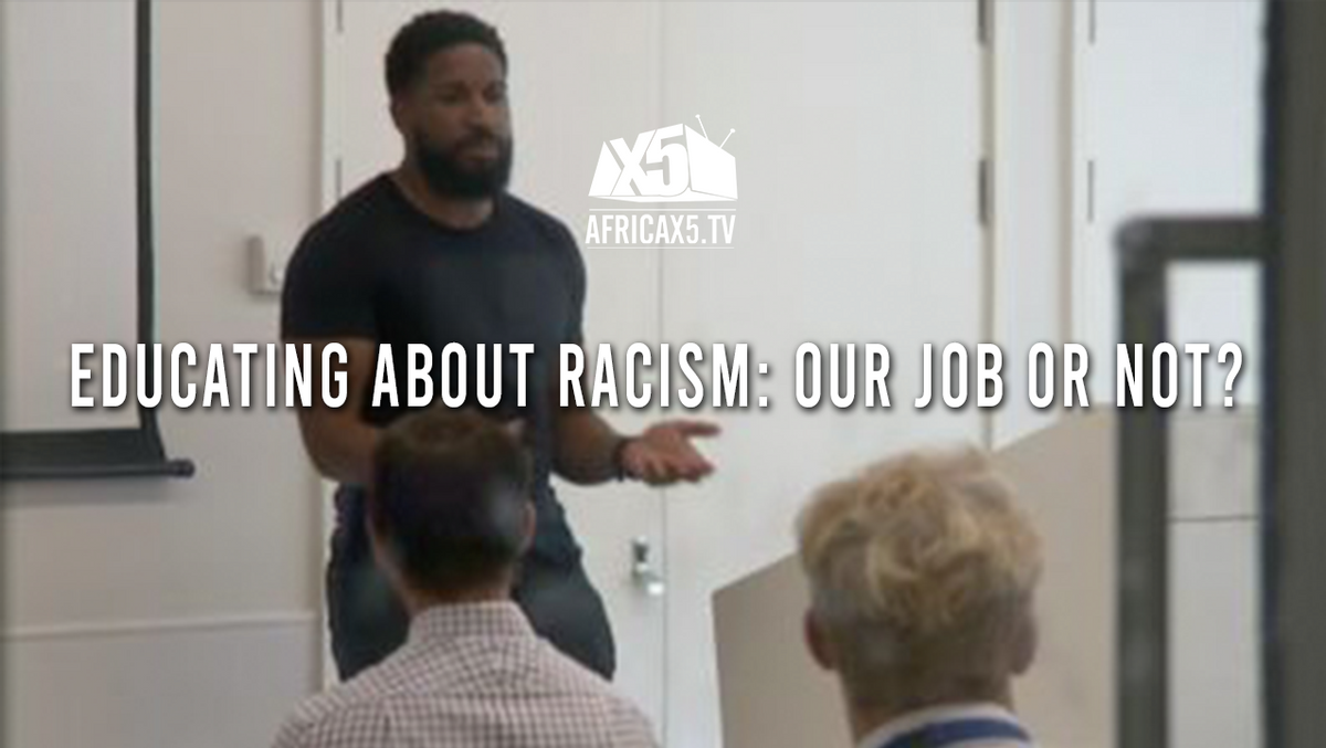 EDUCATING ABOUT RACISM: OUR JOB OR NOT?