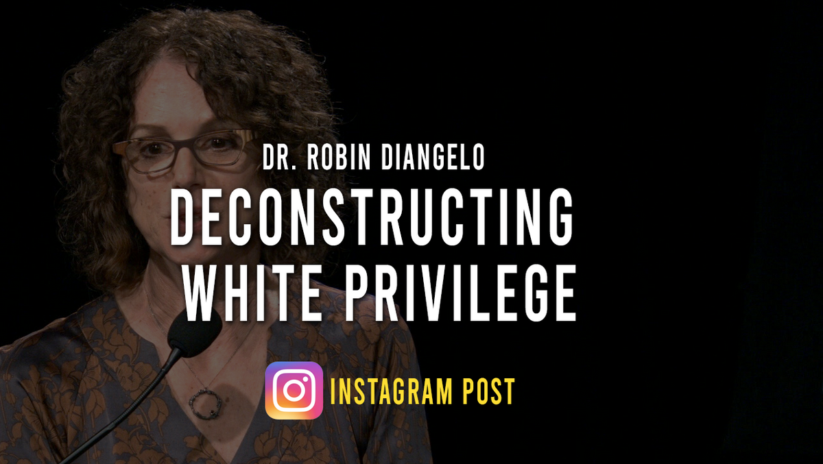 Deconstructing White Privilege with Dr. Robin DiAngelo